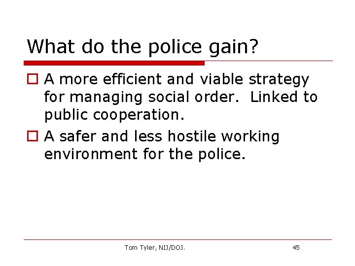 What do the police gain? o A more efficient and viable strategy for managing