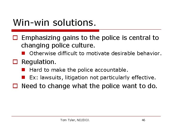 Win-win solutions. o Emphasizing gains to the police is central to changing police culture.