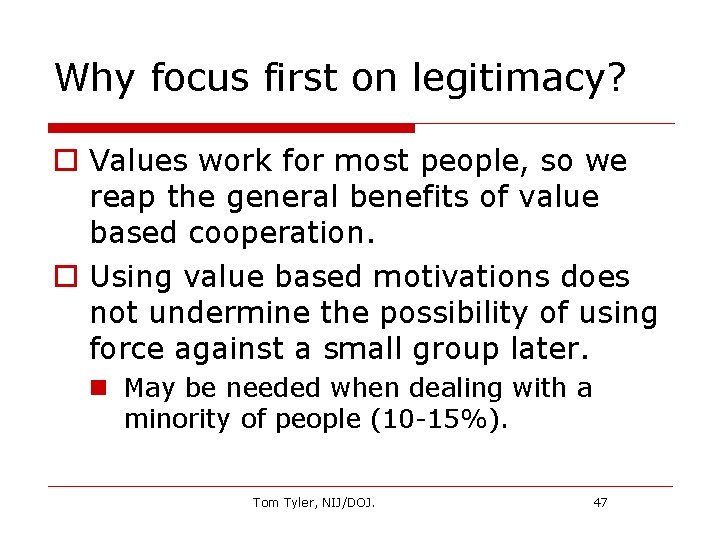 Why focus first on legitimacy? o Values work for most people, so we reap