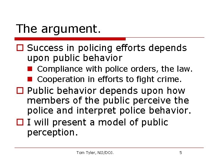 The argument. o Success in policing efforts depends upon public behavior n Compliance with