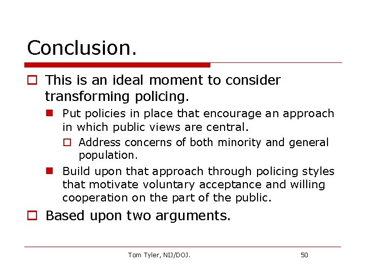 Conclusion. o This is an ideal moment to consider transforming policing. n Put policies