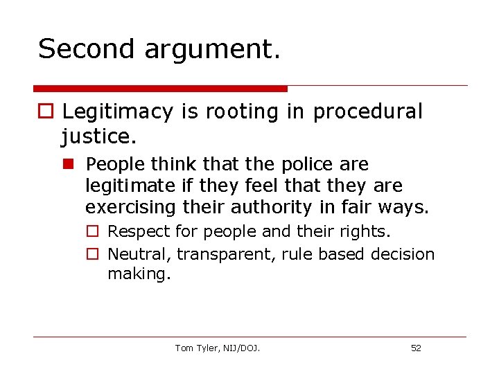 Second argument. o Legitimacy is rooting in procedural justice. n People think that the