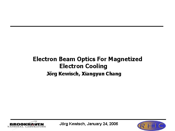 Electron Beam Optics For Magnetized Electron Cooling Jörg Kewisch, Xiangyun Chang Jörg Kewisch, January