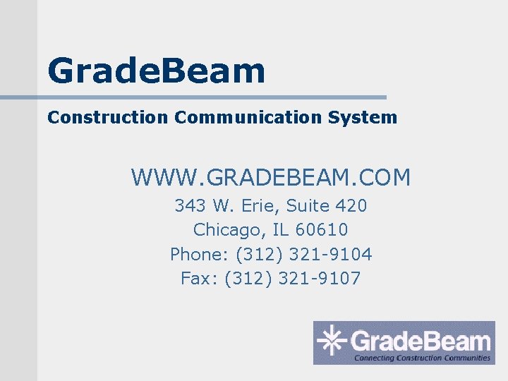 Grade. Beam Construction Communication System WWW. GRADEBEAM. COM 343 W. Erie, Suite 420 Chicago,