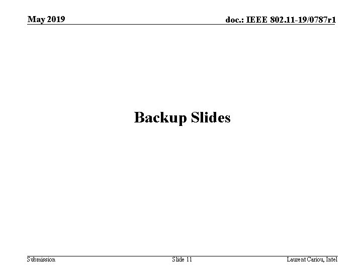 May 2019 doc. : IEEE 802. 11 -19/0787 r 1 Backup Slides Submission Slide