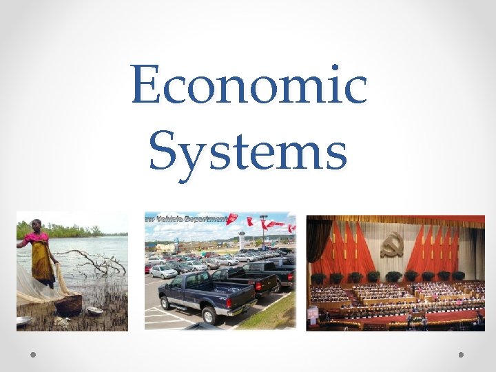 Economic Systems Economic Systems