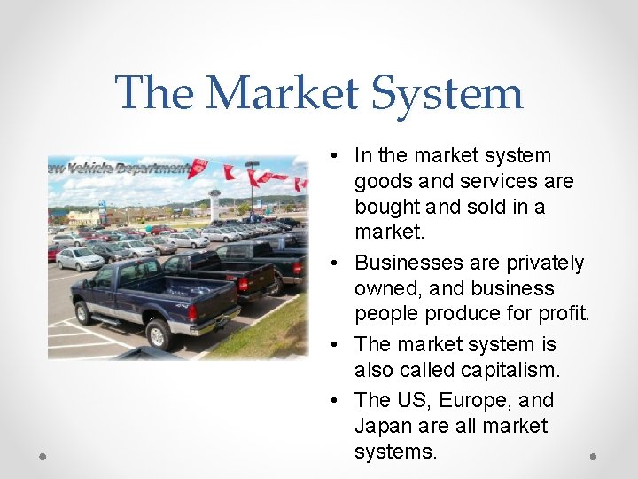 The Market System • In the market system goods and services are bought and The Market System • In the market system goods and services are bought and