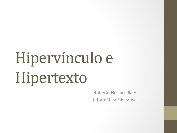 Hipervínculo e Hipertexto Roberto Hermosilla H. Informática Educativa 