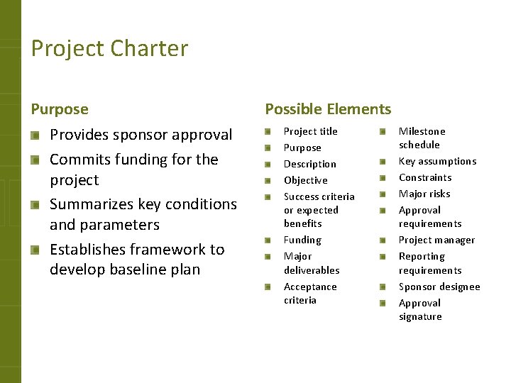 Project Charter Purpose Provides sponsor approval Commits funding for the project Summarizes key conditions