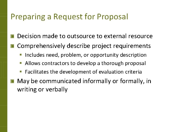 Preparing a Request for Proposal Decision made to outsource to external resource Comprehensively describe