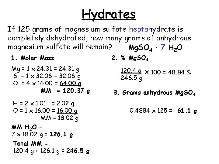Hydrates If 125 grams of magnesium sulfate heptahydrate is completely dehydrated, how many grams
