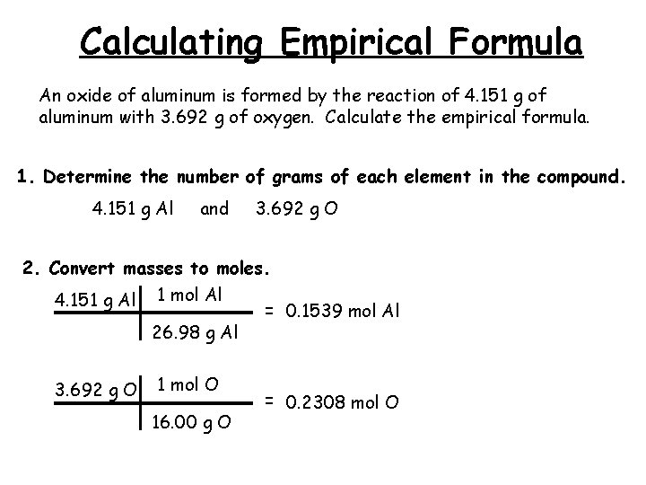 Calculating Empirical Formula An oxide of aluminum is formed by the reaction of 4.