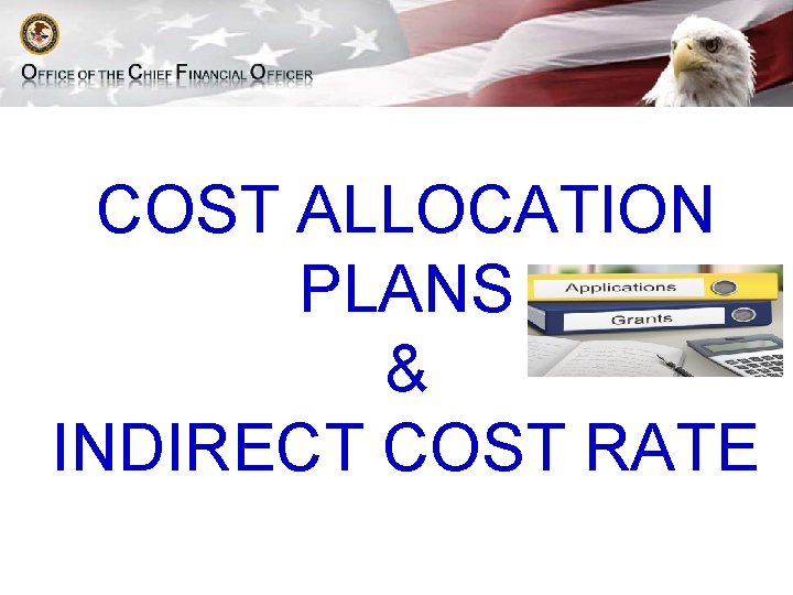 COST ALLOCATION PLANS & INDIRECT COST RATE 