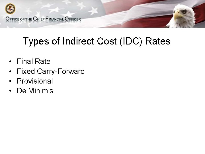 Types of Indirect Cost (IDC) Rates • • Final Rate Fixed Carry-Forward Provisional De