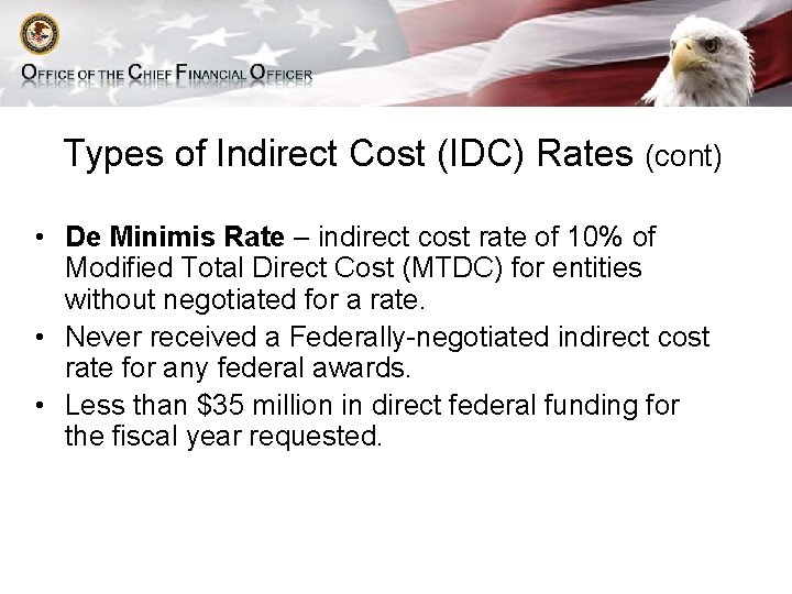 Types of Indirect Cost (IDC) Rates (cont) • De Minimis Rate – indirect cost