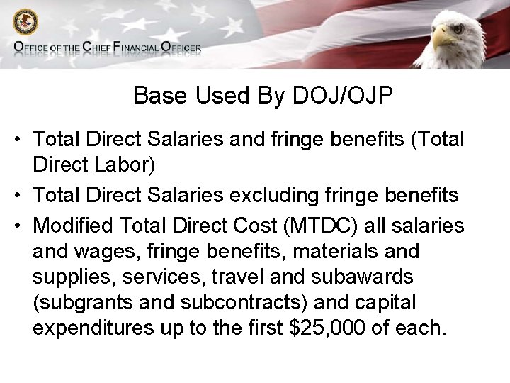 Base Used By DOJ/OJP • Total Direct Salaries and fringe benefits (Total Direct Labor)
