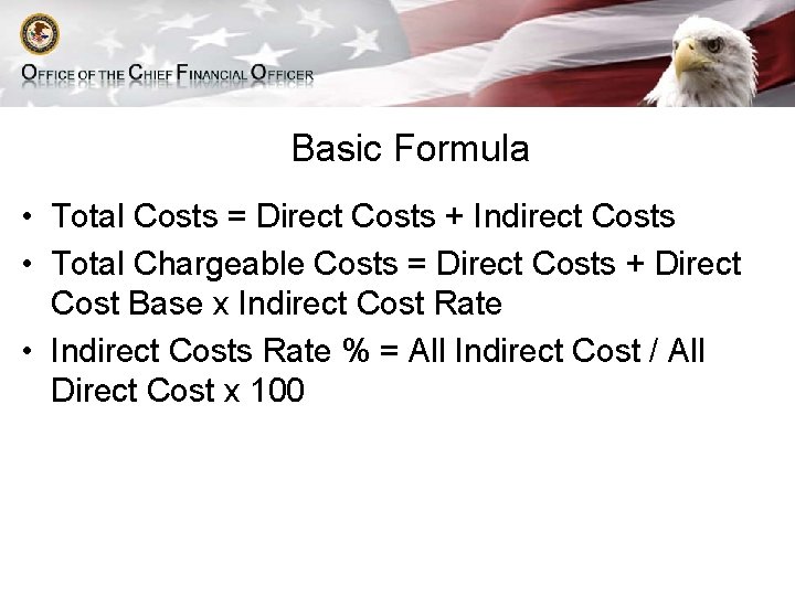 Basic Formula • Total Costs = Direct Costs + Indirect Costs • Total Chargeable