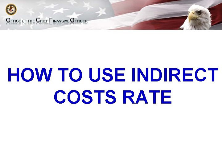 HOW TO USE INDIRECT COSTS RATE 
