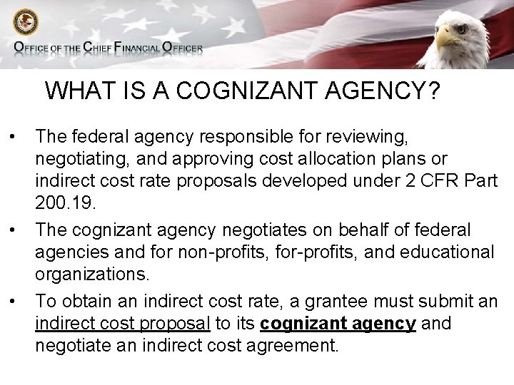 WHAT IS A COGNIZANT AGENCY? • • • The federal agency responsible for reviewing,