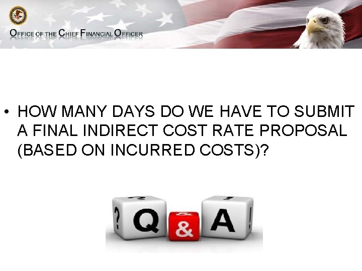  • HOW MANY DAYS DO WE HAVE TO SUBMIT A FINAL INDIRECT COST