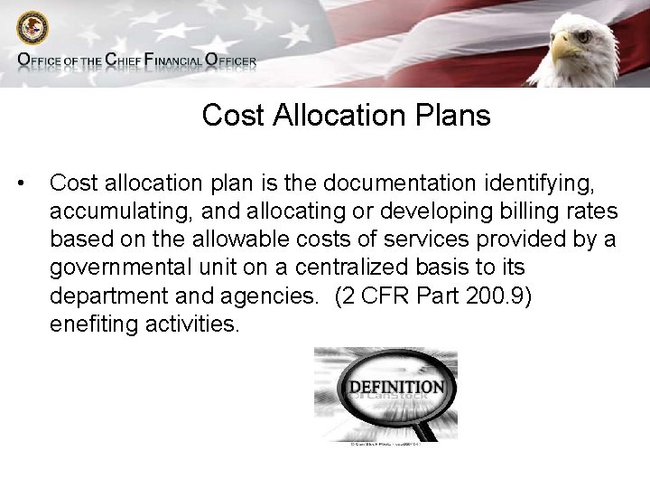 Cost Allocation Plans • Cost allocation plan is the documentation identifying, accumulating, and allocating