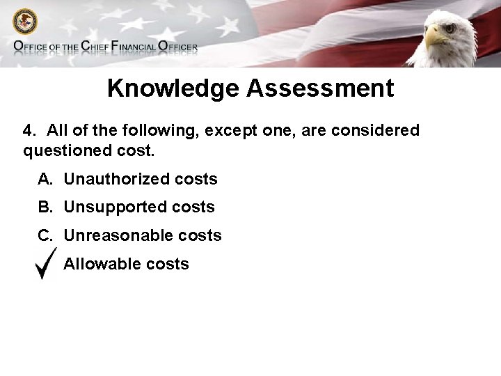 Knowledge Assessment 4. All of the following, except one, are considered questioned cost. A.