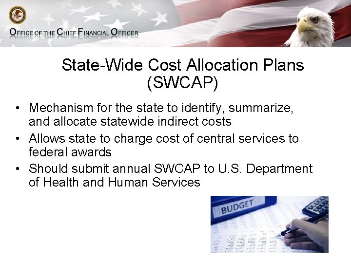 State-Wide Cost Allocation Plans (SWCAP) • Mechanism for the state to identify, summarize, and