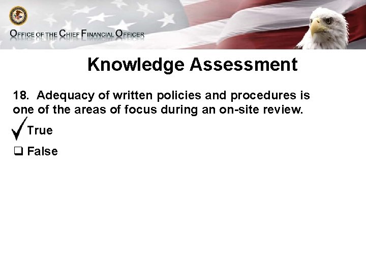 Knowledge Assessment 18. Adequacy of written policies and procedures is one of the areas