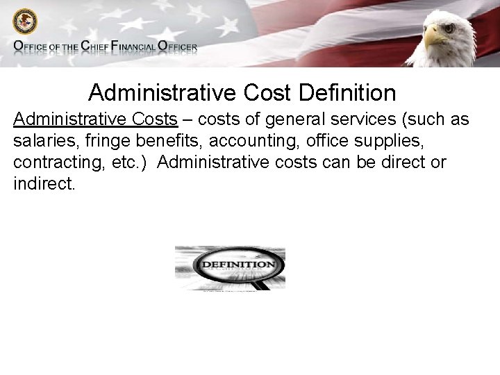 Administrative Cost Definition Administrative Costs – costs of general services (such as salaries, fringe