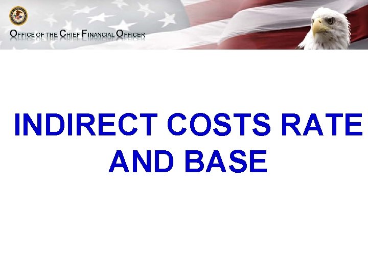 INDIRECT COSTS RATE AND BASE 