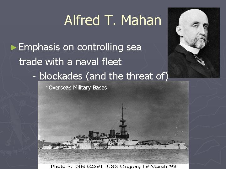 Alfred T. Mahan ► Emphasis on controlling sea trade with a naval fleet -