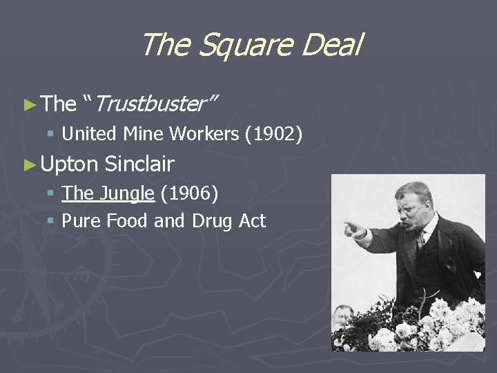 The Square Deal ► The “Trustbuster” § United Mine Workers (1902) ► Upton Sinclair