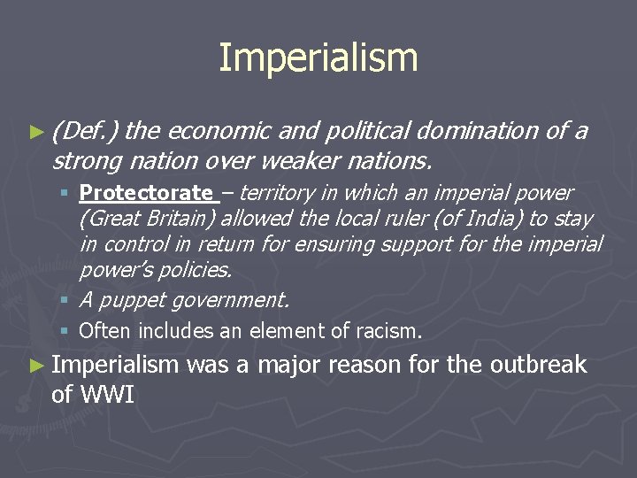 Imperialism ► (Def. ) the economic and political domination of a strong nation over