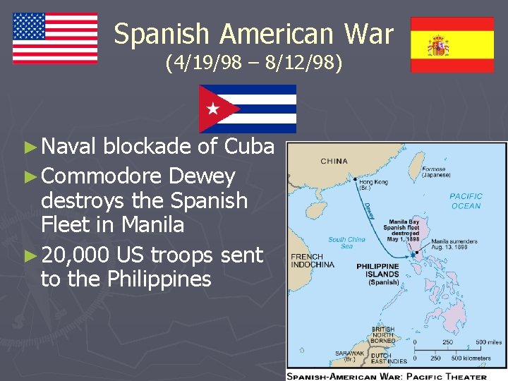 Spanish American War (4/19/98 – 8/12/98) ► Naval blockade of Cuba ► Commodore Dewey