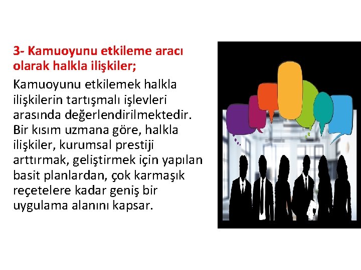 3 - Kamuoyunu etkileme aracı olarak halkla ilişkiler; Kamuoyunu etkilemek halkla ilişkilerin tartışmalı işlevleri