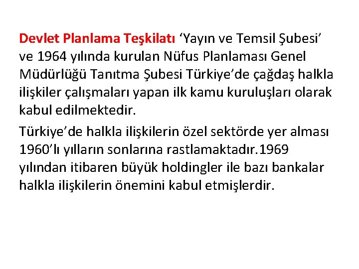Devlet Planlama Teşkilatı ‘Yayın ve Temsil Şubesi’ ve 1964 yılında kurulan Nüfus Planlaması Genel