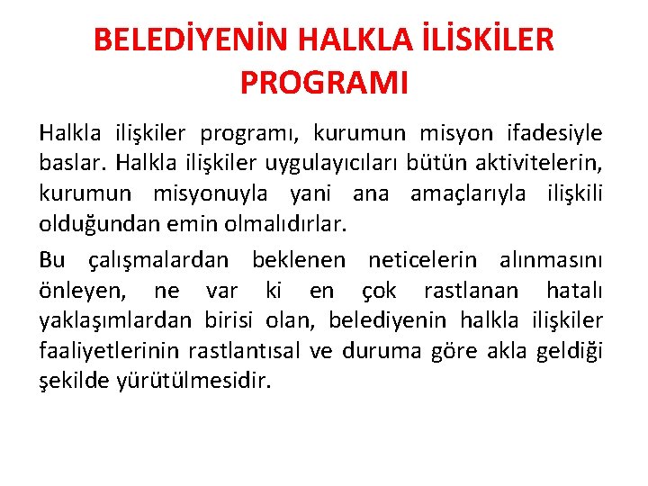 BELEDİYENİN HALKLA İLİSKİLER PROGRAMI Halkla ilişkiler programı, kurumun misyon ifadesiyle baslar. Halkla ilişkiler uygulayıcıları