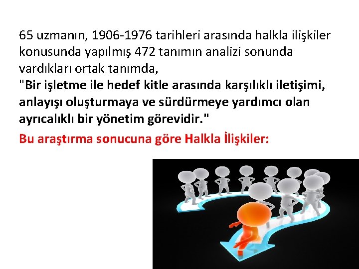 65 uzmanın, 1906 -1976 tarihleri arasında halkla ilişkiler konusunda yapılmış 472 tanımın analizi sonunda