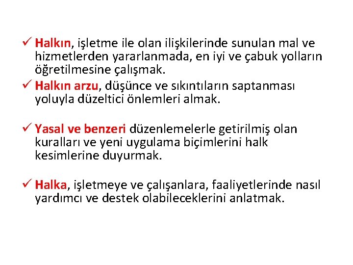 ü Halkın, işletme ile olan ilişkilerinde sunulan mal ve hizmetlerden yararlanmada, en iyi ve