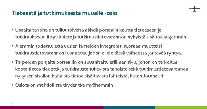 Tieteestä ja tutkimuksesta muualle -osio • Usealta taholta on tullut toiveita nähdä portaalin kautta