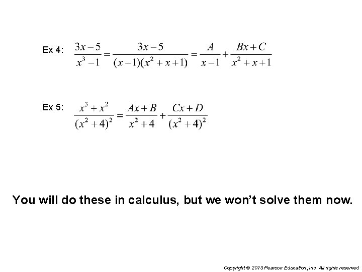 Ex 4: Ex 5: You will do these in calculus, but we won’t solve