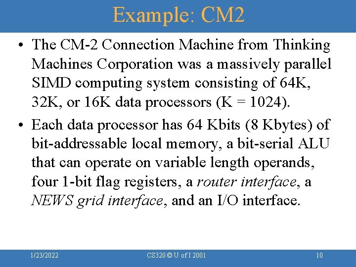 Example: CM 2 • The CM-2 Connection Machine from Thinking Machines Corporation was a