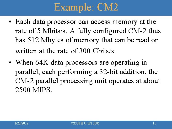 Example: CM 2 • Each data processor can access memory at the rate of