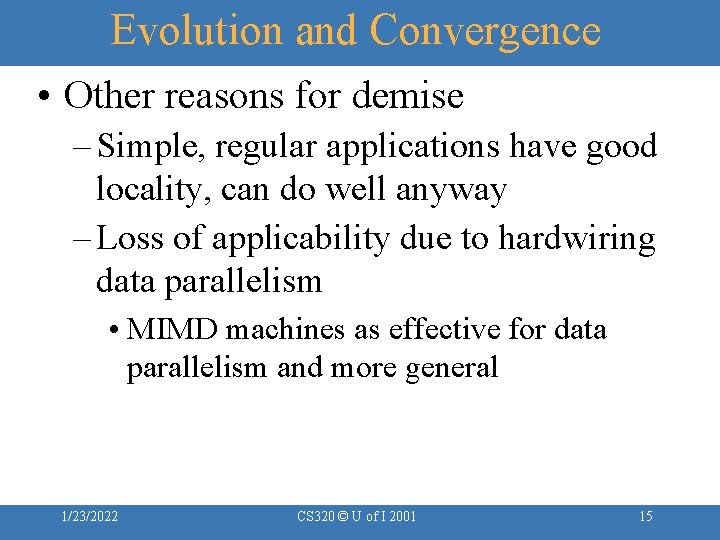 Evolution and Convergence • Other reasons for demise – Simple, regular applications have good