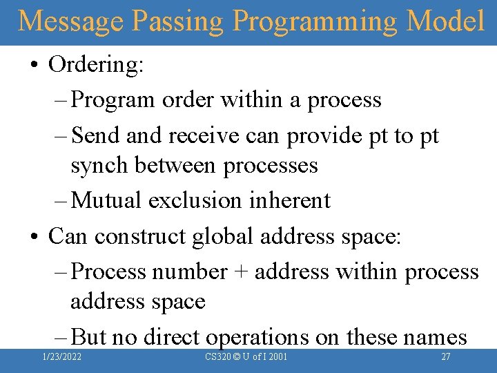 Message Passing Programming Model • Ordering: – Program order within a process – Send