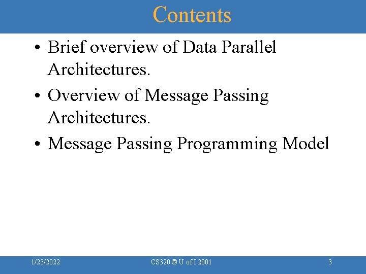 Contents • Brief overview of Data Parallel Architectures. • Overview of Message Passing Architectures.