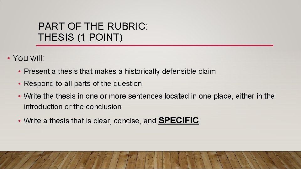 PART OF THE RUBRIC: THESIS (1 POINT) • You will: • Present a thesis