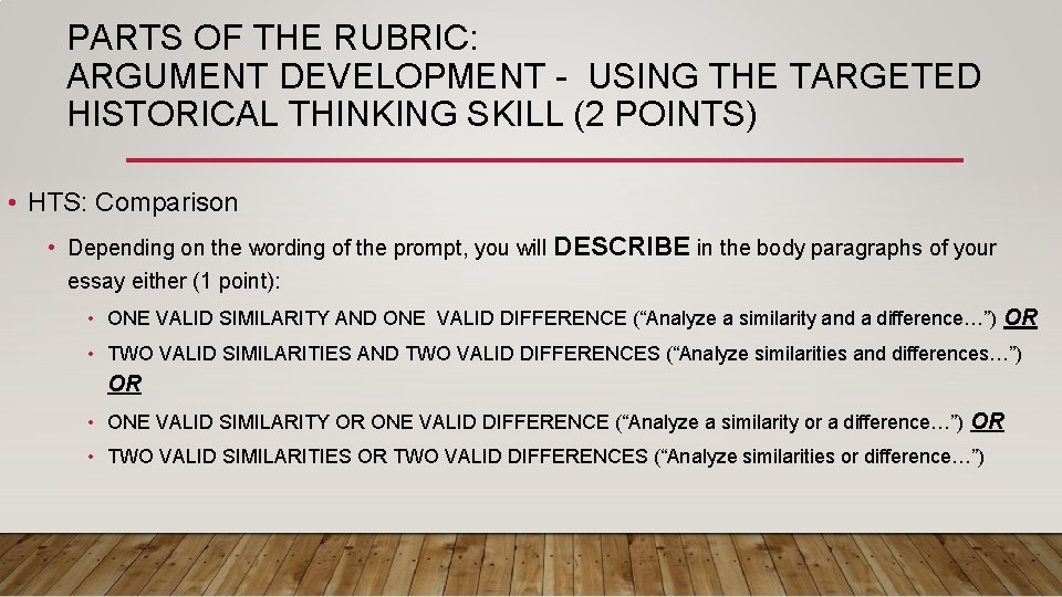 PARTS OF THE RUBRIC: ARGUMENT DEVELOPMENT - USING THE TARGETED HISTORICAL THINKING SKILL (2