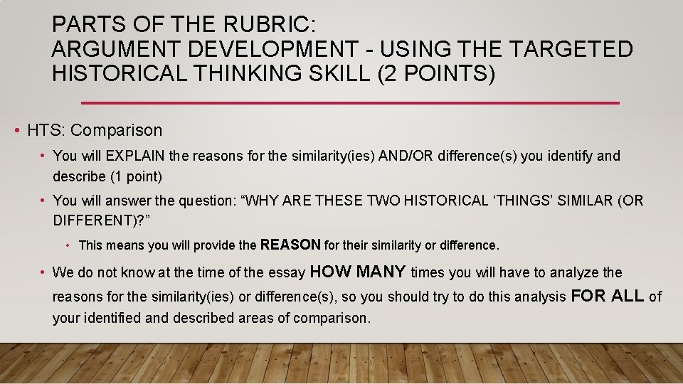 PARTS OF THE RUBRIC: ARGUMENT DEVELOPMENT - USING THE TARGETED HISTORICAL THINKING SKILL (2