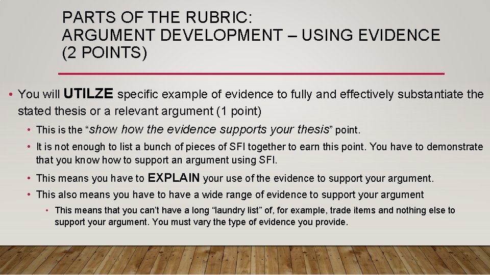 PARTS OF THE RUBRIC: ARGUMENT DEVELOPMENT – USING EVIDENCE (2 POINTS) • You will